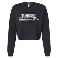 Don't Confuse My Personality With My Attitude Cropped Pullover Crew