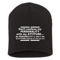 Don't Confuse My Personality With My Attitude Short Acrylic Beanie