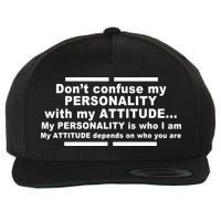 Don't Confuse My Personality With My Attitude Wool Snapback Cap