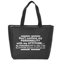 Don't Confuse My Personality With My Attitude Zip Tote Bag