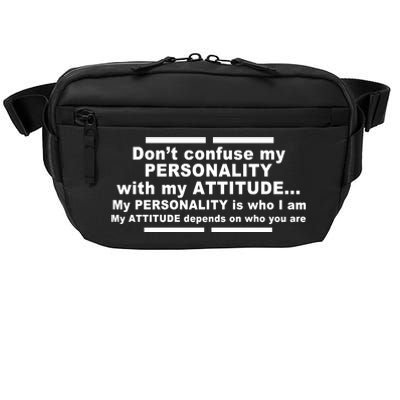 Don't Confuse My Personality With My Attitude Crossbody Pack