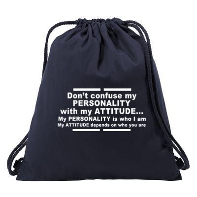 Don't Confuse My Personality With My Attitude Drawstring Bag