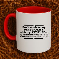 Don't Confuse My Personality With My Attitude Mug