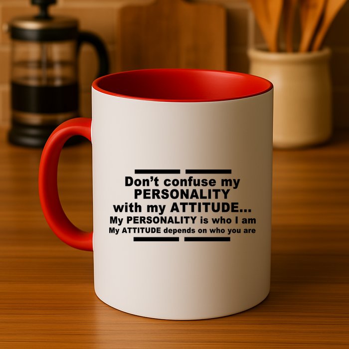 Don't Confuse My Personality With My Attitude Mug