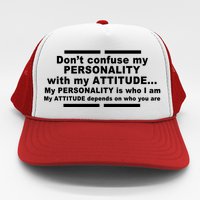 Don't Confuse My Personality With My Attitude Trucker Hat