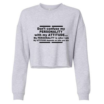 Don't Confuse My Personality With My Attitude Cropped Pullover Crew