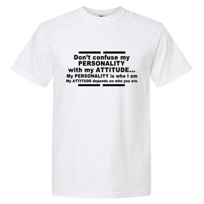 Don't Confuse My Personality With My Attitude Garment-Dyed Heavyweight T-Shirt