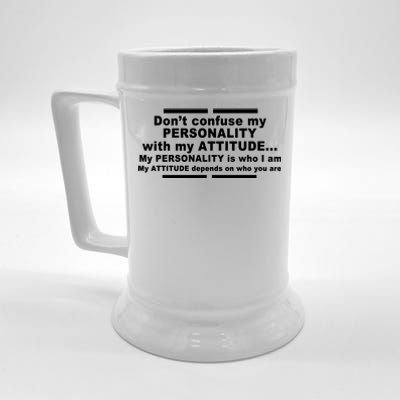 Don't Confuse My Personality With My Attitude Beer Stein