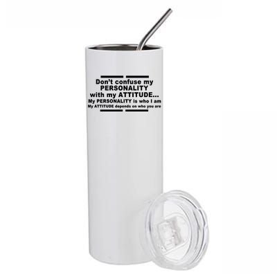 Don't Confuse My Personality With My Attitude Stainless Steel Tumbler