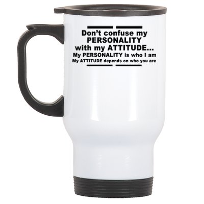 Don't Confuse My Personality With My Attitude Stainless Steel Travel Mug