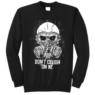 Don't Cough On Me Funny Virus Grunge Tall Sweatshirt