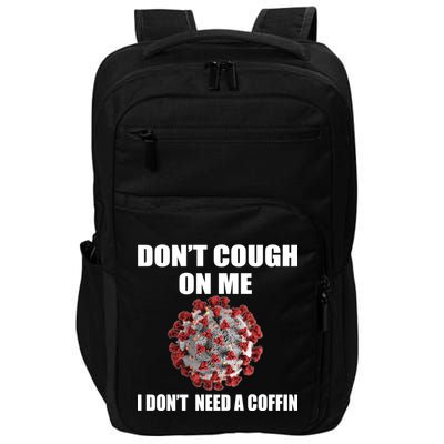 Don't Cough On Me I Don't Need A Coffin Impact Tech Backpack