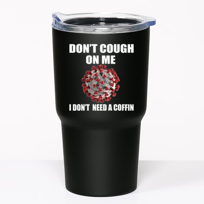 Don't Cough On Me I Don't Need A Coffin Tumbler