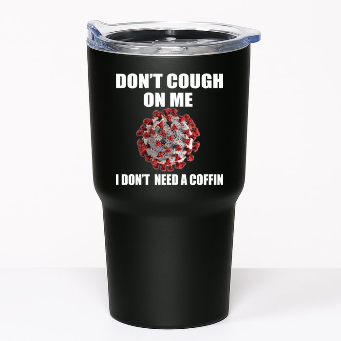 Don't Cough On Me I Don't Need A Coffin Tumbler