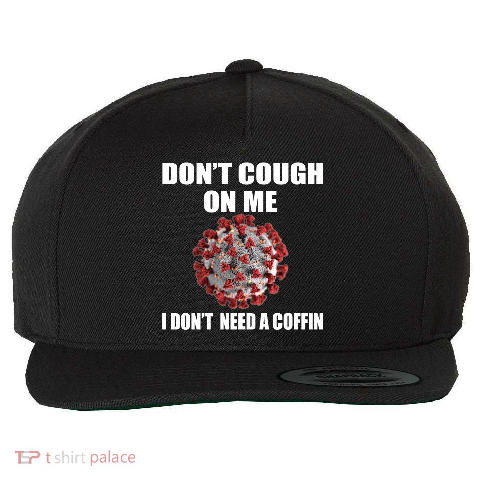 Don't Cough On Me I Don't Need A Coffin Wool Snapback Cap