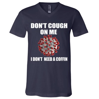 Don't Cough On Me I Don't Need A Coffin V-Neck T-Shirt