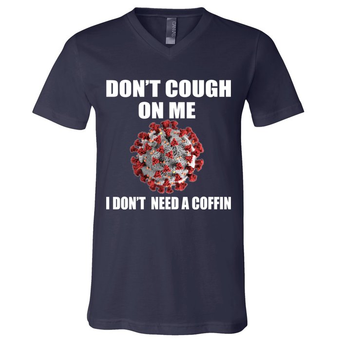 Don't Cough On Me I Don't Need A Coffin V-Neck T-Shirt