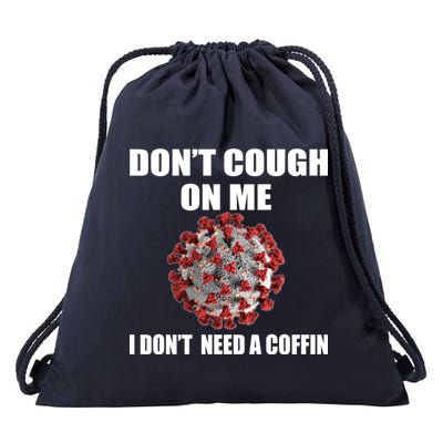 Don't Cough On Me I Don't Need A Coffin Drawstring Bag