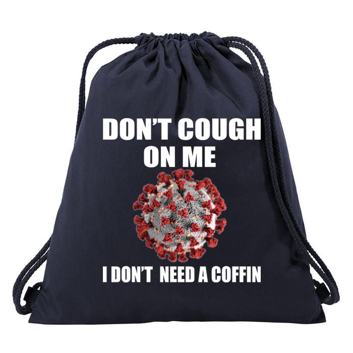 Don't Cough On Me I Don't Need A Coffin Drawstring Bag