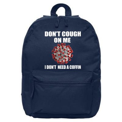 Don't Cough On Me I Don't Need A Coffin 16 in Basic Backpack