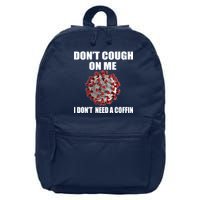 Don't Cough On Me I Don't Need A Coffin 16 in Basic Backpack