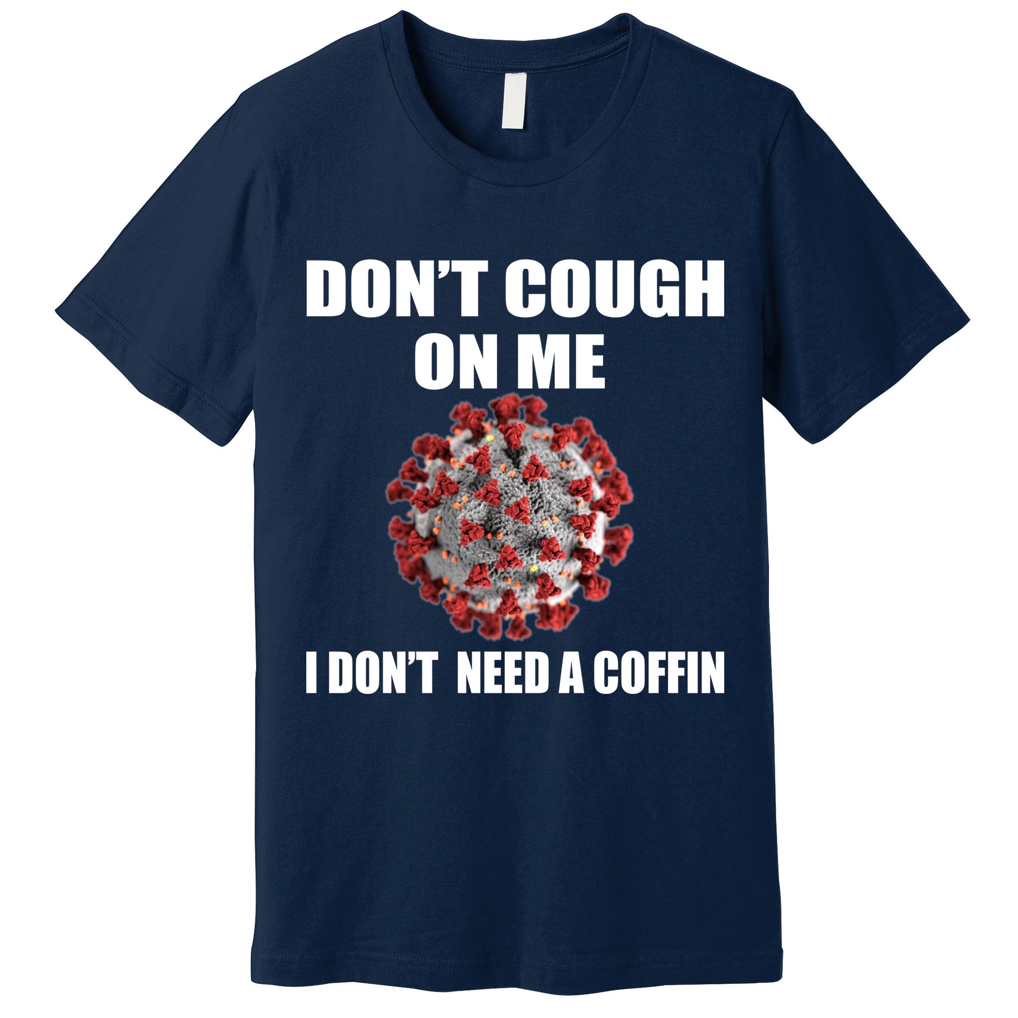 Don't Cough On Me I Don't Need A Coffin Premium T-Shirt
