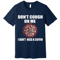 Don't Cough On Me I Don't Need A Coffin Premium T-Shirt
