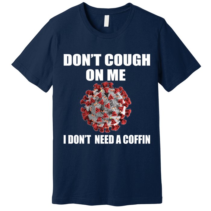 Don't Cough On Me I Don't Need A Coffin Premium T-Shirt