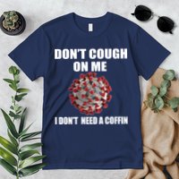 Don't Cough On Me I Don't Need A Coffin Premium T-Shirt