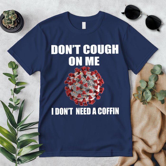 Don't Cough On Me I Don't Need A Coffin Premium T-Shirt