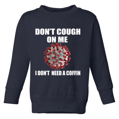 Don't Cough On Me I Don't Need A Coffin Toddler Sweatshirt