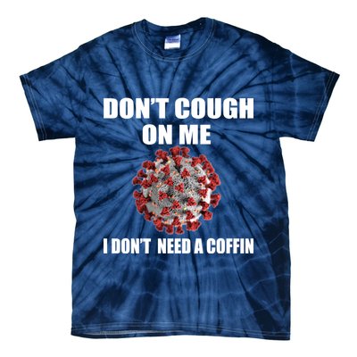 Don't Cough On Me I Don't Need A Coffin Tie-Dye T-Shirt