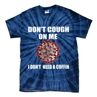 Don't Cough On Me I Don't Need A Coffin Tie-Dye T-Shirt