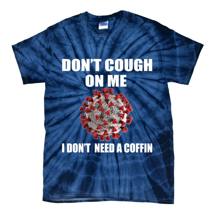 Don't Cough On Me I Don't Need A Coffin Tie-Dye T-Shirt