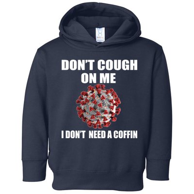 Don't Cough On Me I Don't Need A Coffin Toddler Hoodie