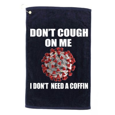 Don't Cough On Me I Don't Need A Coffin Golf Towel