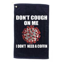 Don't Cough On Me I Don't Need A Coffin Golf Towel