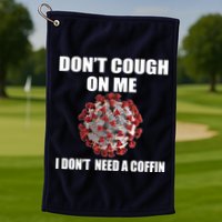 Don't Cough On Me I Don't Need A Coffin Golf Towel