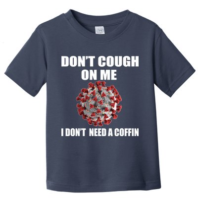 Don't Cough On Me I Don't Need A Coffin Toddler T-Shirt