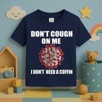 Don't Cough On Me I Don't Need A Coffin Toddler T-Shirt