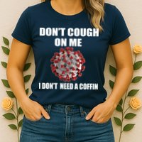 Don't Cough On Me I Don't Need A Coffin Womens T-Shirt