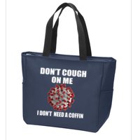 Don't Cough On Me I Don't Need A Coffin Zip Tote Bag