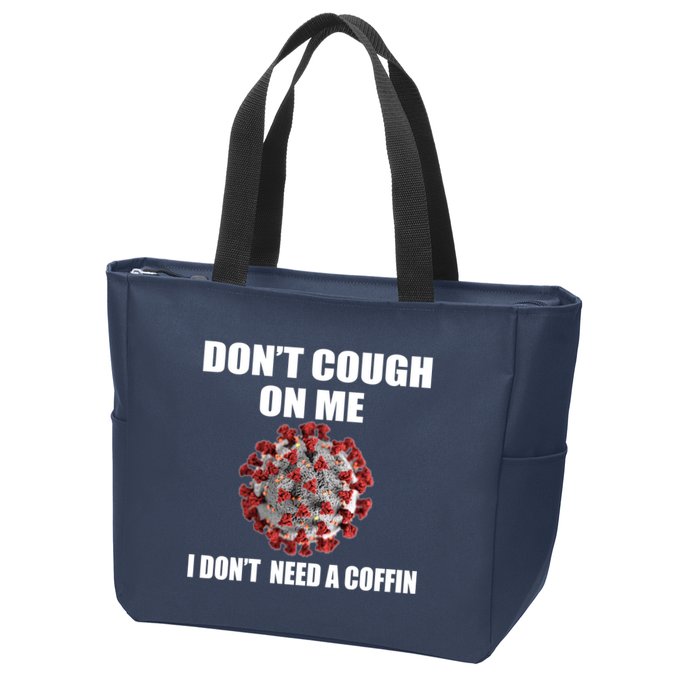 Don't Cough On Me I Don't Need A Coffin Zip Tote Bag