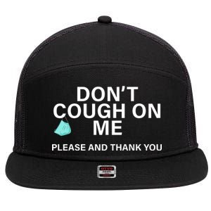 Don't Cough On Me Please And Thank You 7 Panel Mesh Trucker Snapback Hat