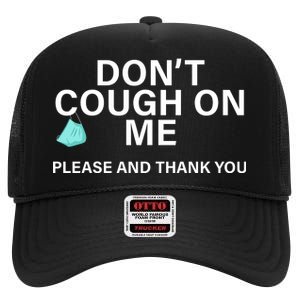 Don't Cough On Me Please And Thank You High Crown Mesh Back Trucker Hat