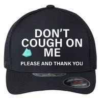 Don't Cough On Me Please And Thank You Flexfit Unipanel Trucker Cap