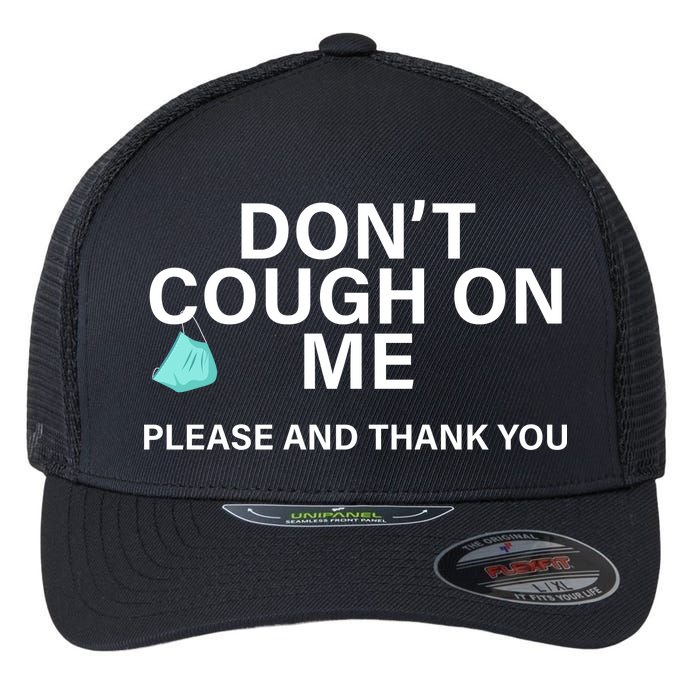 Don't Cough On Me Please And Thank You Flexfit Unipanel Trucker Cap