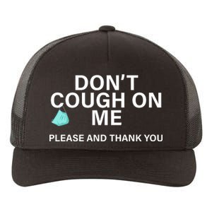 Don't Cough On Me Please And Thank You Yupoong Adult 5-Panel Trucker Hat