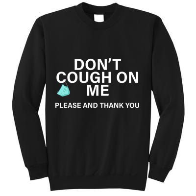 Don't Cough On Me Please And Thank You Sweatshirt