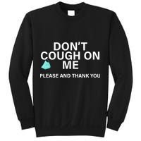 Don't Cough On Me Please And Thank You Sweatshirt